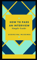 How to Pass an Interview: Simple Guide