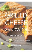 New Grilled Cheese Sandwich Experience: 50 Amazing Grilled Cheese Sandwiches Recipes