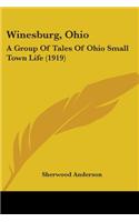 Winesburg, Ohio: A Group Of Tales Of Ohio Small Town Life (1919)