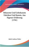 Bekannte Und Unbekannte Fabriken Und Kunste, Aus Eigener Erfahrung (1781)