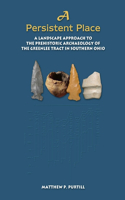 Persistent Place: A Landscape Approach to the Prehistoric Archaeology of the Greenlee Tract in Southern Ohio