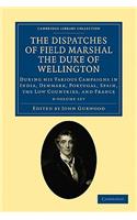 The Dispatches of Field Marshal the Duke of Wellington 8 Volume Set: (Cambridge Library Collection - Naval and Military History)