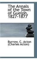 The Annals of the Town of Guelph, 1827-1877