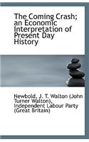 The Coming Crash; An Economic Interpretation of Present Day History