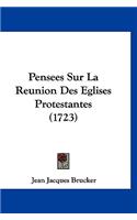 Pensees Sur La Reunion Des Eglises Protestantes (1723)