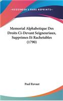 Memorial Alphabetique Des Droits CI-Devant Seigneuriaux, Supprimes Et Rachetables (1790)