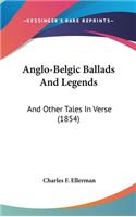 Anglo-Belgic Ballads and Legends: And Other Tales in Verse (1854)