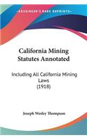 California Mining Statutes Annotated
