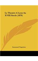 Theatre A Lyon Au XVIII Siecle (1879)