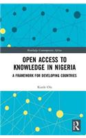 Open Access to Knowledge in Nigeria: A Framework for Developing Countries(Routledge Contemporary Africa)