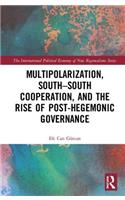 Multipolarization, South-South Cooperation and the Rise of Post-Hegemonic Governance