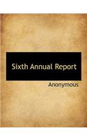 Sixth Annual Report