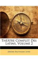 Théâtre Complet Des Latins, Volume 2