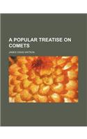A Popular Treatise on Comets