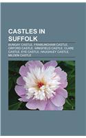 Castles in Suffolk Castles in Suffolk: Bungay Castle, Framlingham Castle, Orford Castle, Wingfield Bungay Castle, Framlingham Castle, Orford Castle, Wingfield Castle, Clare Castle, Eye Ca(English)