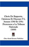 Choix de Rapports, Opinions Et Discours V3, Annees 1790 Et 1791