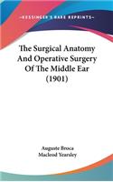 The Surgical Anatomy and Operative Surgery of the Middle Ear (1901)
