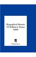 Biographical Memoir of William J. Duane (1868)