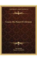 Uranus The Planet Of Altruism: (English)
