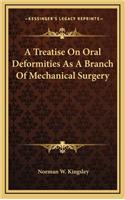 A Treatise on Oral Deformities as a Branch of Mechanical Surgery