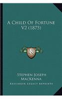 A Child Of Fortune V2 (1875)