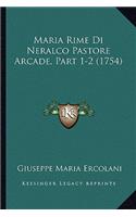 Maria Rime Di Neralco Pastore Arcade, Part 1-2 (1754)