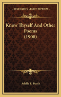Know Thyself And Other Poems (1908)
