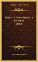 Histoire De Saumur Pendant La Revolution (1892)