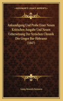 Ankundigung Und Probe Einer Neuen Kritischen Ausgabe Und Neuen Uebersetzung Der Syrischen Chronik Des Gregor Bar-Hebraeus (1847)