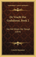 De Vrucht Der Godsdienst, Book 2