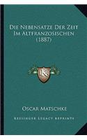Die Nebensatze Der Zeit Im Altfranzosischen (1887): (German)