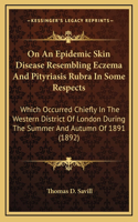 On An Epidemic Skin Disease Resembling Eczema And Pityriasis Rubra In Some Respects