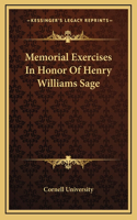 Memorial Exercises In Honor Of Henry Williams Sage