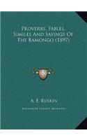 Proverbs, Fables, Similes And Sayings Of The Bamongo (1897)
