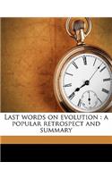 Last Words on Evolution