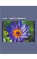 Fisicos de Alemania: Wilhelm Rontgen, Gottfried Leibniz, Carl Friedrich Gauss, Heinrich Rudolf Hertz, Hermann Von Helmholtz, Angela Merkel,(Spanish)