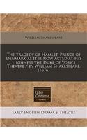 The Tragedy of Hamlet, Prince of Denmark as It Is Now Acted at His Highness the Duke of York's Theatre / By William Shakespeare. (1676)