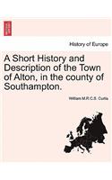 Short History and Description of the Town of Alton, in the County of Southampton.