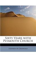 Sixty Years with Plymouth Church