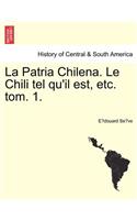 Patria Chilena. Le Chili tel qu'il est, etc. tom. 1.