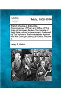 Trial of Charles A. Edmonds, Commissioner of The Land Office of The State of Michigan, Before The Senate of Said State, on An Impeachment, Preferred by The House of Representatives Against Him For Corrupt Conduct in Office, Crimes... Volume 1 of 2