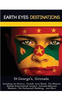 St.George's, Grenada: Including Its History, Grande Anse Beach, the Maurice Bishop International Airport Grenada National Museum, the Parliament Building, and More