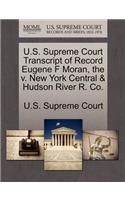 U.S. Supreme Court Transcript of Record Eugene F Moran, the V. New York Central & Hudson River R. Co.: (English)
