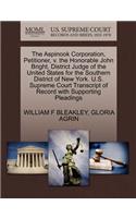 The Aspinook Corporation, Petitioner, V. the Honorable John Bright, District Judge of the United States for the Southern District of New York. U.S. Supreme Court Transcript of Record with Supporting Pleadings