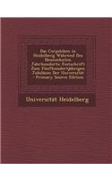 Das Corpsleben in Heidelberg Wahrend Des Neunzehnten Jahrhunderts: Festschrift Zum Funfhundertjahrigen Jubilaum Der Universitat: Festschrift Zum Funfhundertjahrigen Jubilaum Der Universitat