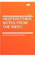 Hesperothen: Notes from the West; Volume 1