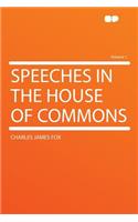 Speeches in the House of Commons Volume 1