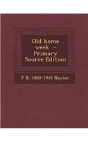 Old Home Week - Primary Source Edition: (English)