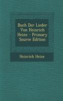 Buch Der Lieder Von Heinrich Heine - Primary Source Edition