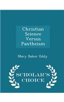Christian Science Versus Pantheism - Scholar's Choice Edition
